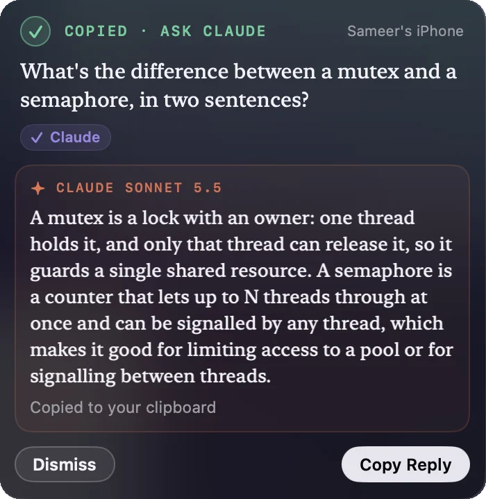 The Mac panel reading “Copied · Ask Claude”, with the question “What’s the difference between a mutex and a semaphore, in two sentences?”, a Claude chip, and below it Claude Sonnet 5.5’s two-sentence answer, “Copied to your clipboard”, and Dismiss and Copy Reply buttons.