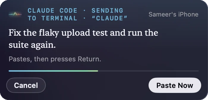 The Mac panel reading “Claude Code · Sending to Terminal · “claude””, with the prompt “Fix the flaky upload test and run the suite again.”, “Pastes, then presses Return.”, a countdown, Cancel and Paste Now.